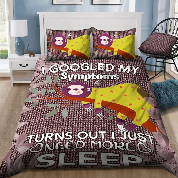 Sloth I Googled My Symptoms Turns Out I Just Need More Sleep Cotton Bed Sheets Spread Comforter Duvet Cover Bedding Sets