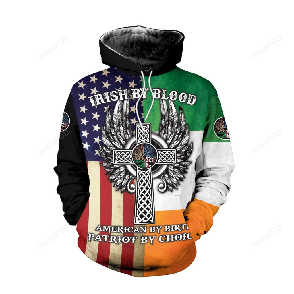 Irish By Blood American By Birth Patriot By Choice 3D All Print Hoodie, Zip- Up Hoodie Irish By Blood American By Birth Patriot By Choice 3D All Print Hoodie, Zip- Up Hoodie