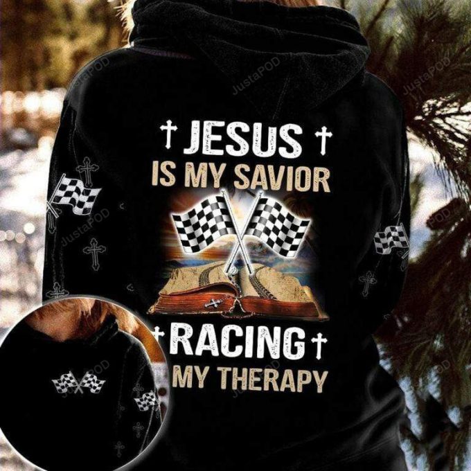 Jesus Is My Savior Racing Is My Therapy 3D All Print Hoodie, Zip- Up Hoodie