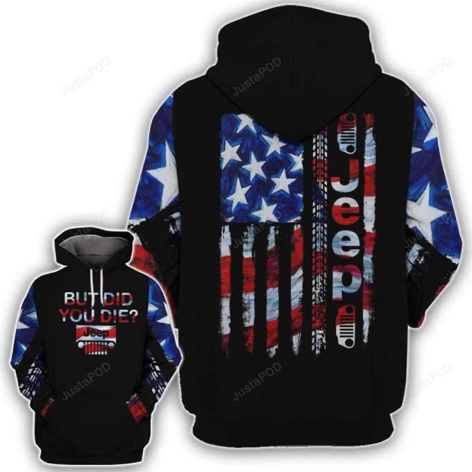 Jeep But Did You Die Watercolor Flag 3D All Print Hoodie, Zip- Up Hoodie