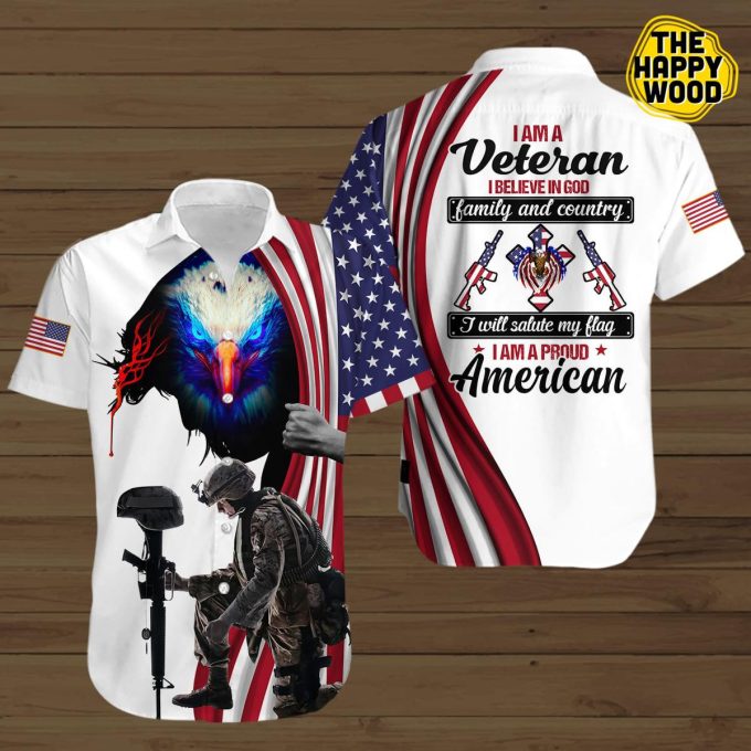 I Am A Veteran Believe In God Family Country Salute My Flag American Us Independence Day July 4Th Hawaiian Shirt Ver 205