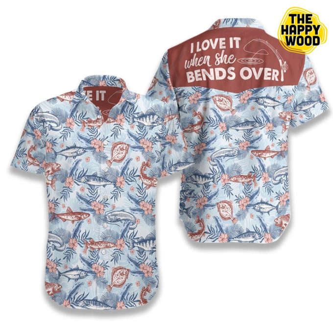 Love It When She Bends Over Fishing Hawaiian Shirt Ver 442