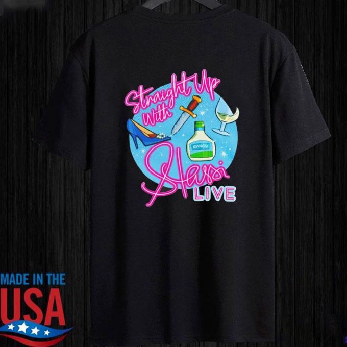 Stassi Schroeder Straight Up With Stassi Live T-Shirt For Men Women Gift for Men and Women