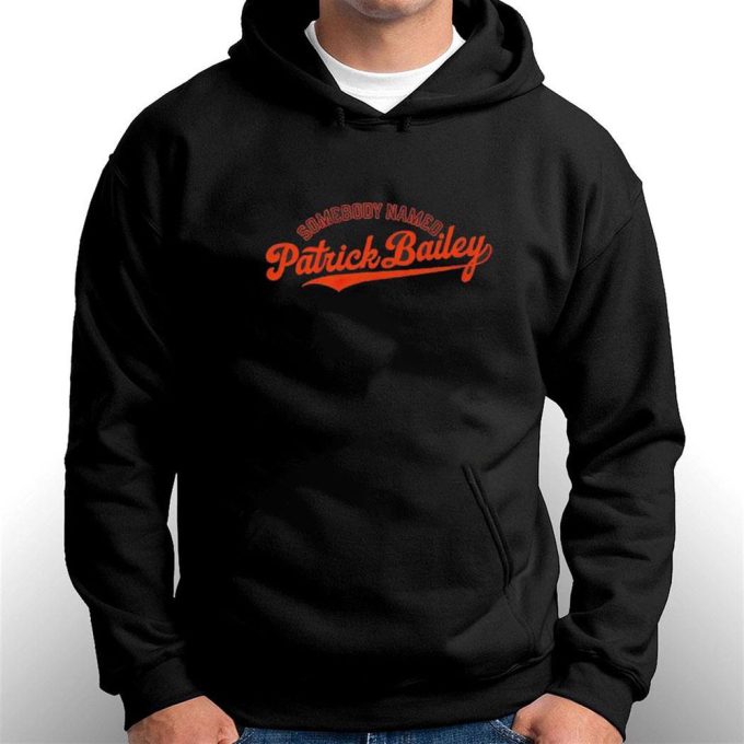 Somebody Named Patrick Bailey T-Shirt For Men Women Gift for Men and Women