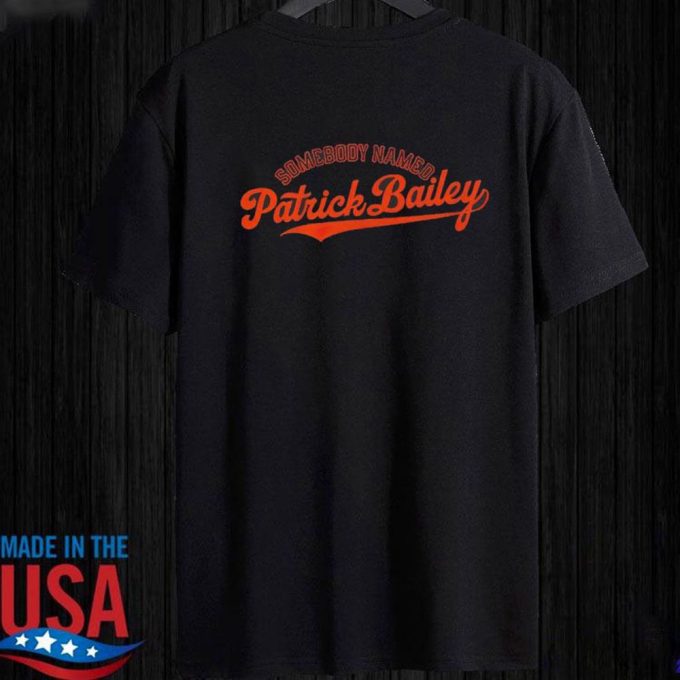 Somebody Named Patrick Bailey T-Shirt For Men Women Gift for Men and Women