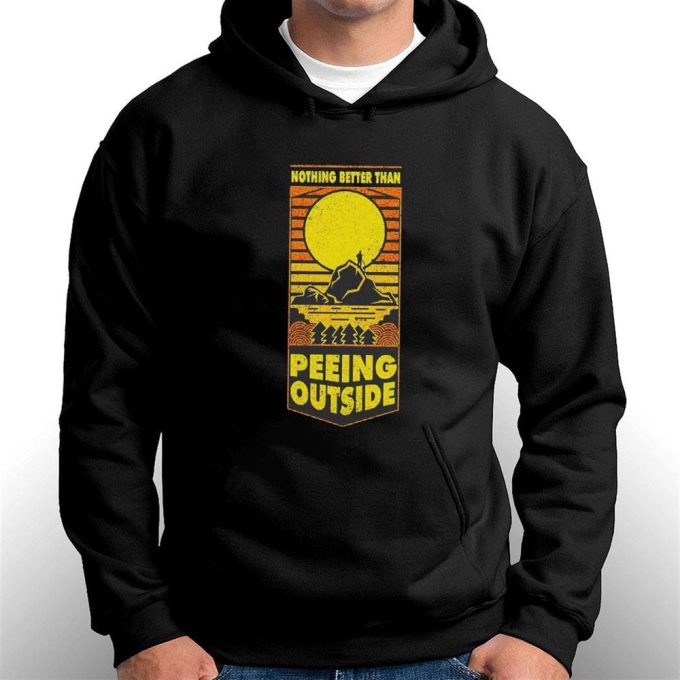 Nothing Better Than Peeing Outside T-Shirt For Men Women Gift for Men and Women