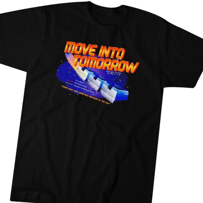 Official Move Into Tomorrow Your Quiet And Carefree Highway In The Sky  T-Shirt  Ladies Tee For Men And Women Gift for Men Women