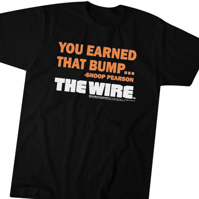 Official You Earned That Bump Snoop Pearson The Wire  T-Shirt  Ladies Tee For Men And Women Gift for Men Women