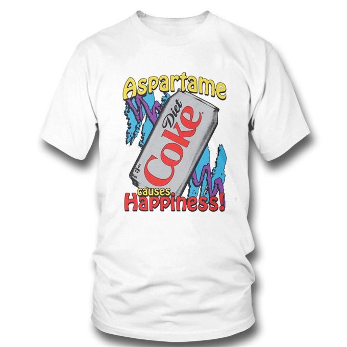 Official Aspartame Causes Happiness Coke Diet  T-Shirt For Men And Women Gift for Men Women