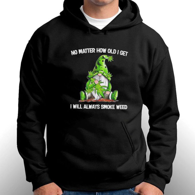 Official Gnomes No Matter How Old I Get I Will Always Smoke Weed Gift for Men Women