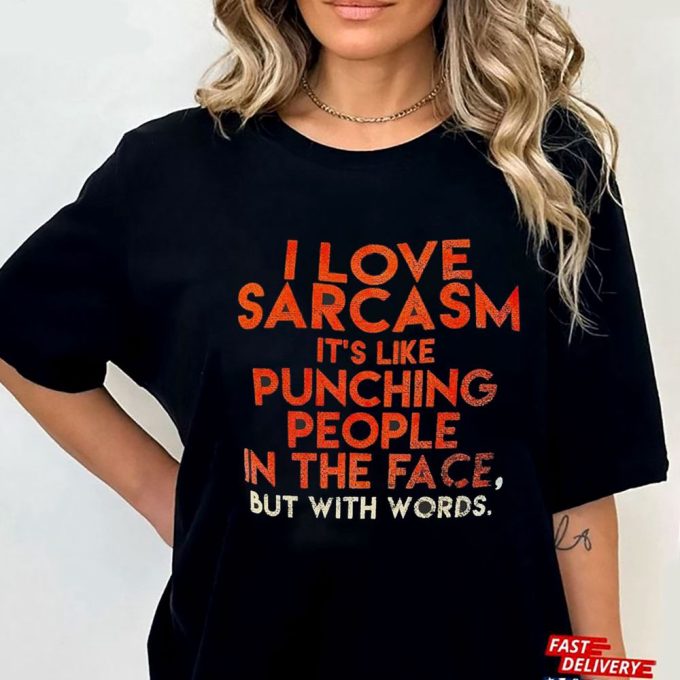 Official I Love Sarcasm Its Like Punching People In The Face But With Words Gift for Men Women