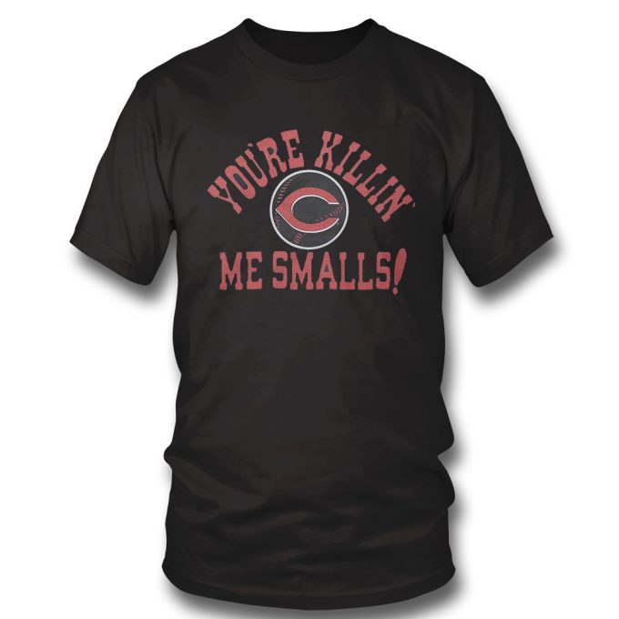 Official Cincinnati Reds You Re Killin Me Smalls Gift for Men Women