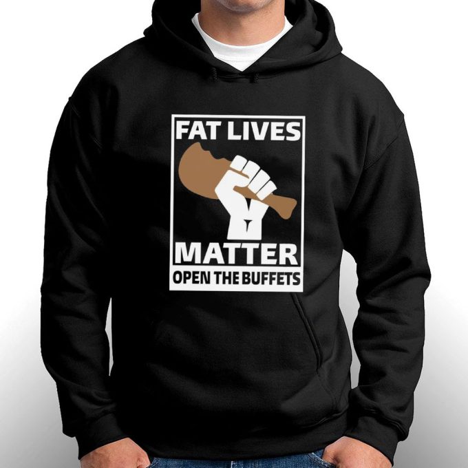 Official Fat Lives Matter Open The Buffets  T-Shirt For Men And Women  Gift for Men Women
