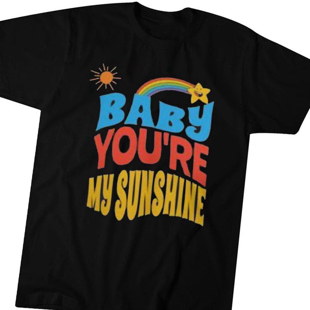 Baby Youre My Sunshine T-shirt Hoodie Baby Youre My Sunshine T-shirt Hoodie