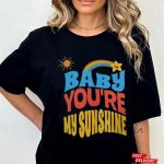 Baby Youre My Sunshine T-shirt Hoodie