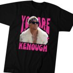 You Are Kenough Ryan Gosling Barbie Ken T-shirt