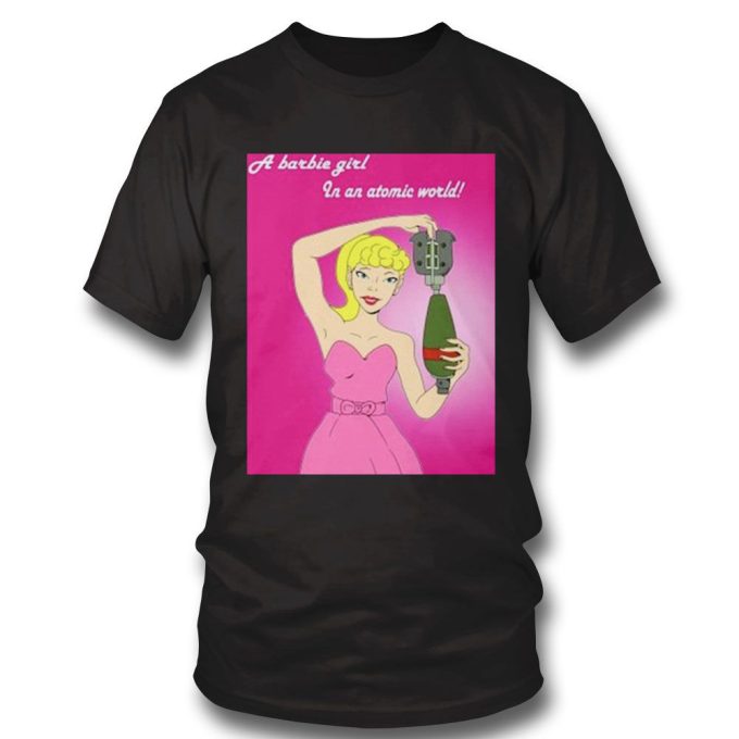 A Barbie Girl In An Atomic World T-shirt