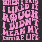 Roughly Loving Life T-Shirt: Unique and Edgy Design for a Bold Statement