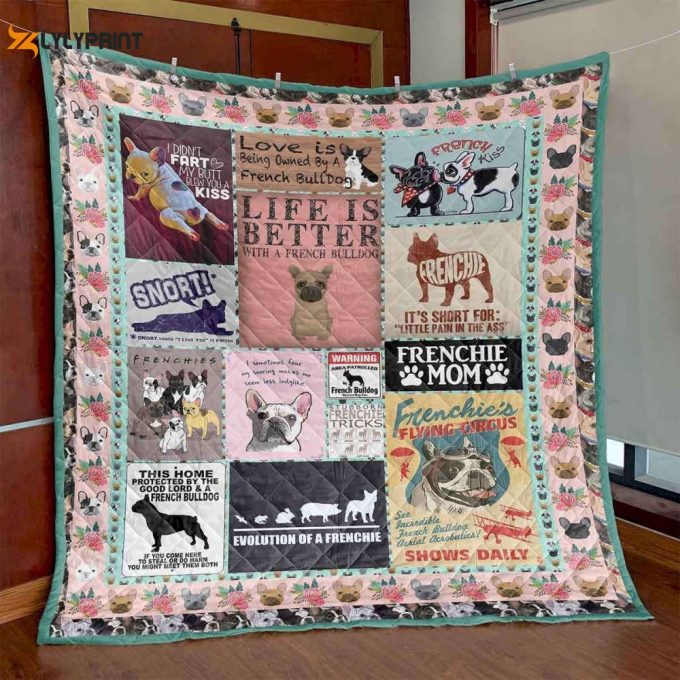 Life Is Better With A French Bulldog 3D Customized Quilt