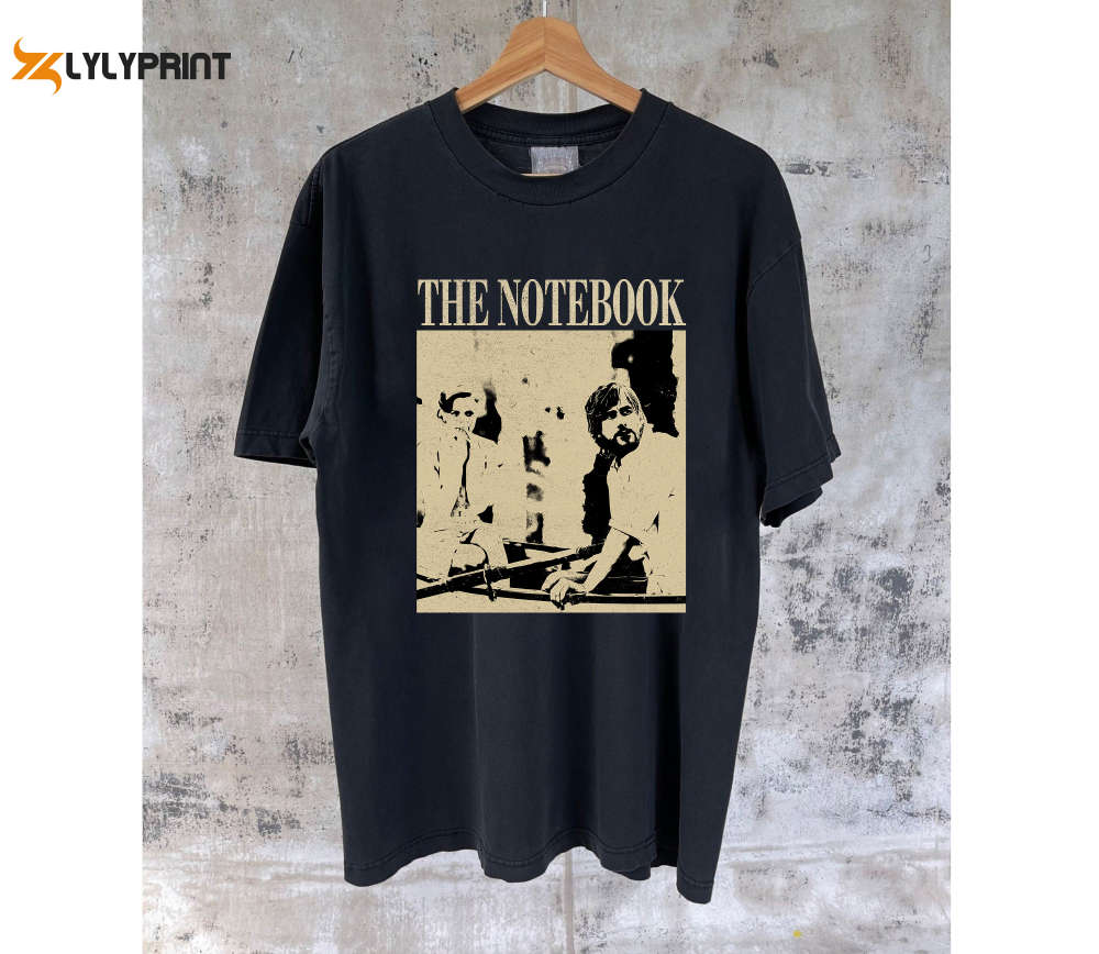 The Notebook Movie T-Shirt The Notebook Movie The Notebook Shirt The Notebook Hoodie The Notebook Tee New Movie T-Shirt The Notebook Movie T-Shirt The Notebook Movie The Notebook Shirt The Notebook Hoodie The Notebook Tee New Movie T-Shirt