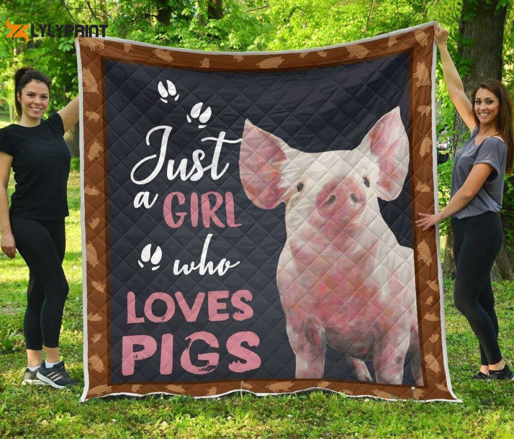 A Girl Who Loves Pig Awesome 3D Customized Quilt A Girl Who Loves Pig Awesome 3D Customized Quilt