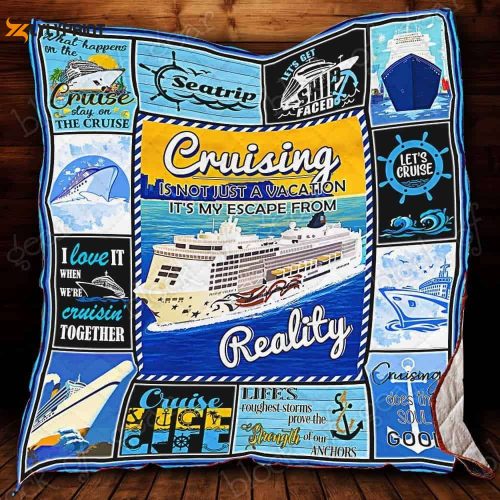 Cruising Isn't Just A Vacation It's My Escape From Reality 3D Customized Quilt