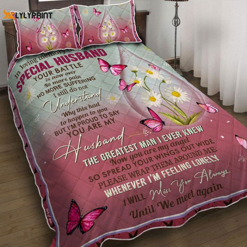 In Loving Memory Of A Very Special Husband Your Battle Is Now Over No More Pain No More Suffering I Still Do Not Understand Quilt Bedding Set In Loving Memory Of A Very Special Husband Your Battle Is Now Over No More Pain No More Suffering I Still Do Not Understand Quilt Bedding Set