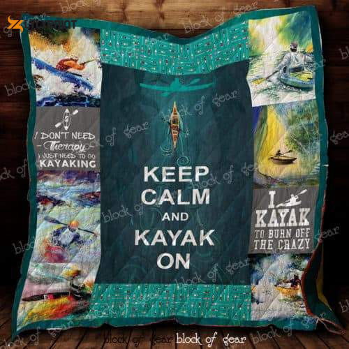 Keep Calm And Kayak On 3D Customized Quilt Blanket For Fans Home Decor Gift