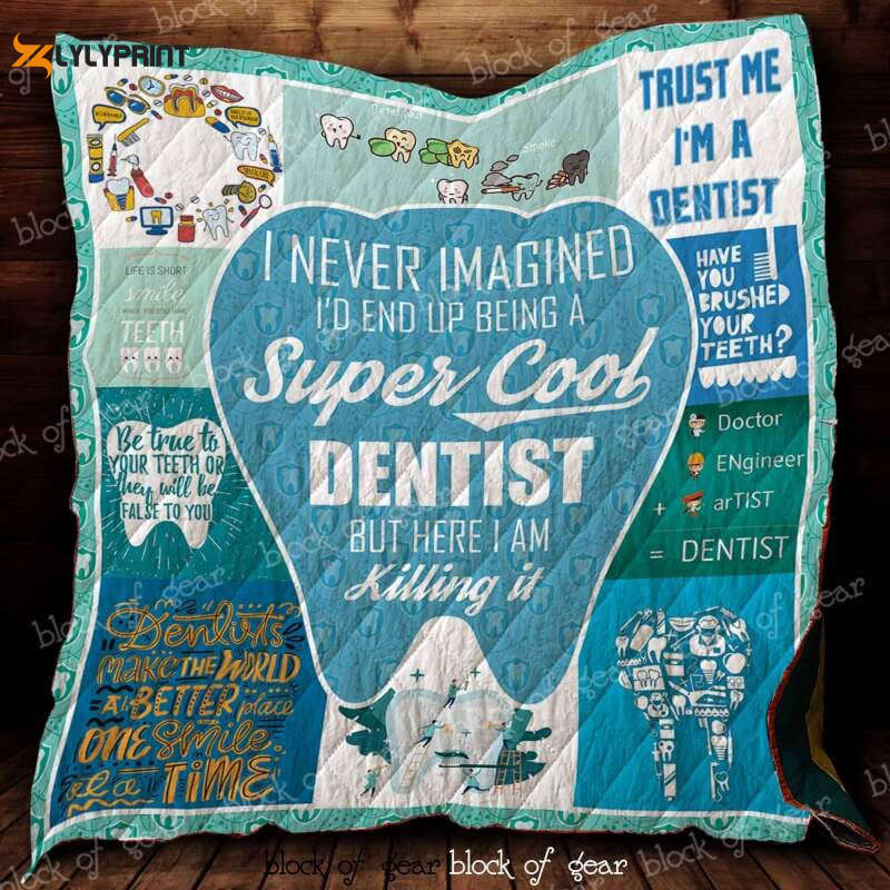 Trust Me Im A Dentist 3D Customized Quilt Trust Me Im A Dentist 3D Customized Quilt