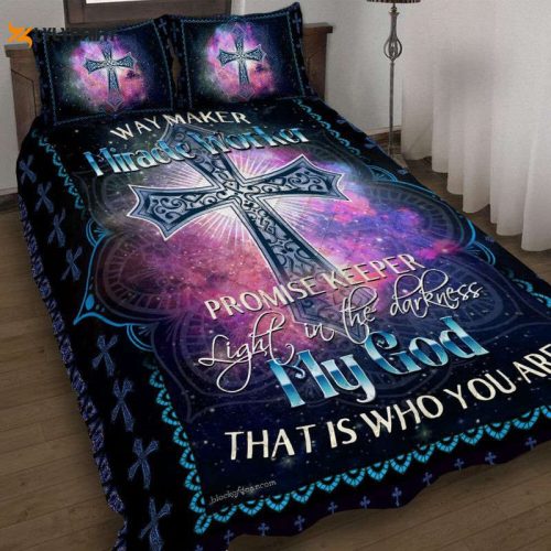 Way Maker Miracle Worker Promise Keeper Light In The Darkness My God That Is Who You Are Quilt Bedding Set